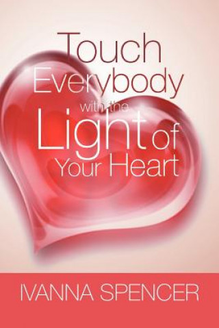 Kniha Touch Everybody with the Light of Your Heart Ivanna Spencer