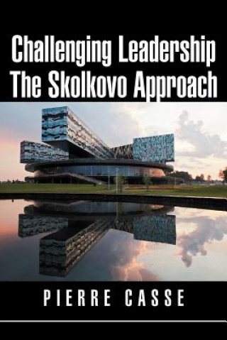 Könyv Challenging Leadership The Skolkovo Approach Pierre Casse