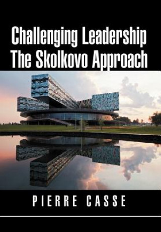 Kniha Challenging Leadership the Skolkovo Approach Pierre Casse