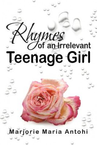 Knjiga Rhymes of an Irrelevant Teenage Girl Marjorie Maria Antohi