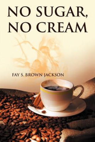 Kniha No Sugar, No Cream Fay S Brown Jackson