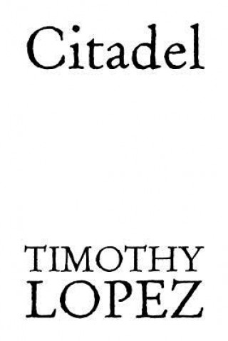 Knjiga Citadel Timothy Lopez