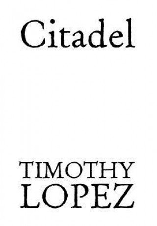 Knjiga Citadel Timothy Lopez