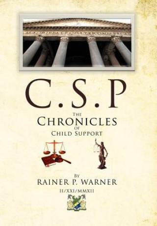 Carte C.S.P The Chronicles of Child Support Rainer P Warner
