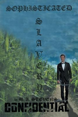 Knjiga Sophisticated Slavery M A Stevens
