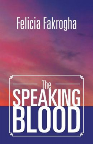 Könyv Speaking Blood Felicia Fakrogha