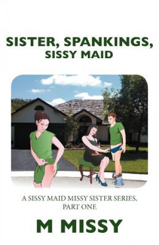 Livre Sister, Spankings, Sissy Maid M Missy