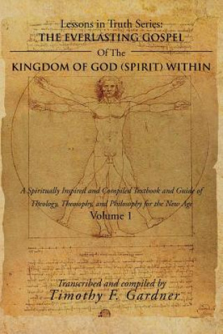 Kniha Everlasting Gospel of the Kingdom of God (Spirit) Within Timothy F Gardner