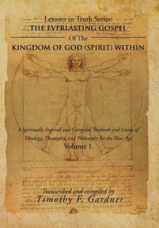 Kniha Everlasting Gospel of the Kingdom of God (Spirit) Within Timothy F Gardner