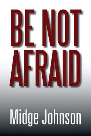 Knjiga Be Not Afraid Midge Johnson