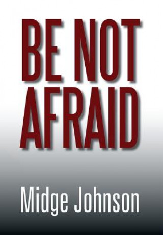 Knjiga Be Not Afraid Midge Johnson