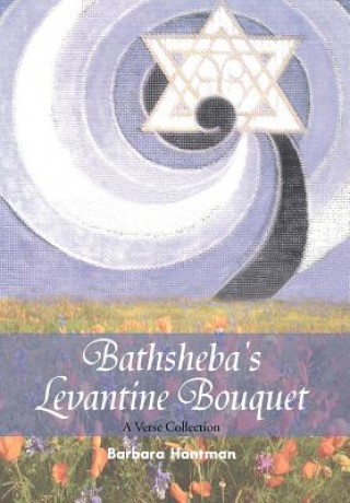 Könyv Bathsheba's Levantine Bouquet Barbara Hantman