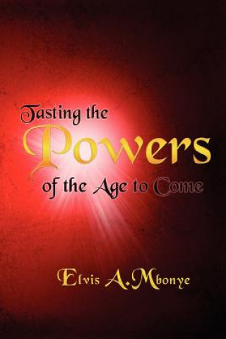 Kniha Tasting the Powers of the Age to Come Elvis Mbonye