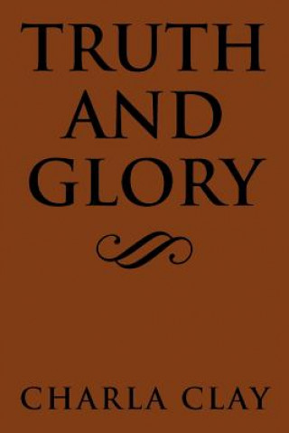 Buch Truth and Glory Charla Clay