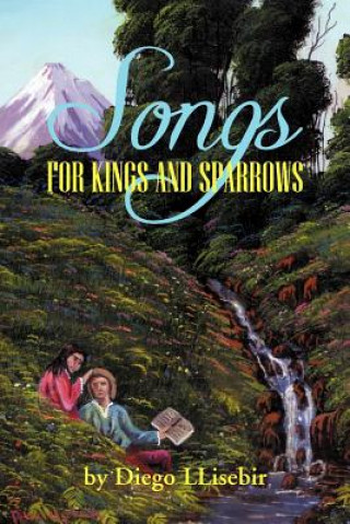 Buch Songs For Kings And Sparrows Diego Llisebir