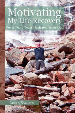 Книга Motivating My Life Recovery Andre Souliere