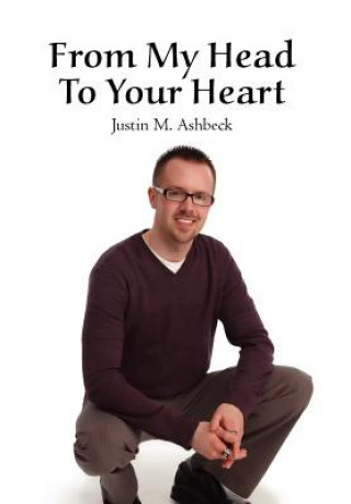 Livre From My Head To Your Heart Justin M Ashbeck