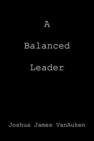 Kniha Balanced Leader Joshua James Vanauken