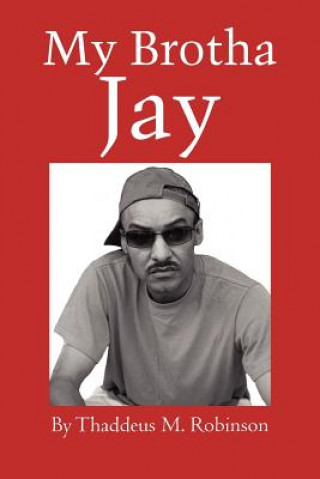 Книга My Brotha Jay Thaddeus M Robinson