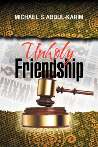 Carte Unholy Friendship Michael Abdul-Karim