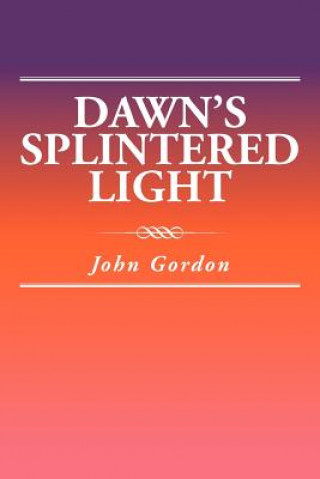 Kniha Dawn's Splintered Light John Gordon