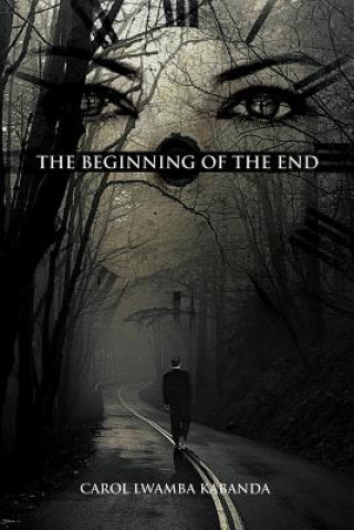 Книга Beginning of the End Carol Lwamba Kabanda