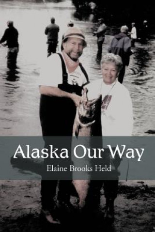 Knjiga Alaska Our Way Elaine Brooks Held