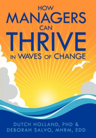 Kniha How Managers Can Thrive in Waves of Change Phd Dutch Holland