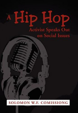 Carte Hip Hop Activist Speaks Out on Social Issues Solomon W F Comissiong
