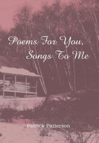 Kniha Poems For You, Songs To Me Patrick Patterson