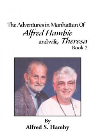 Книга Adventures in Manhattan of Alfred Hambie and Wife, Theresa Book 2 Alfred Sanford Hamby