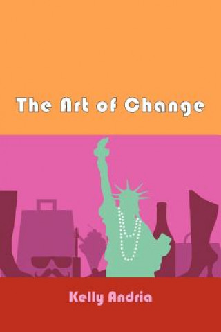 Kniha Art of Change Kelly Andria