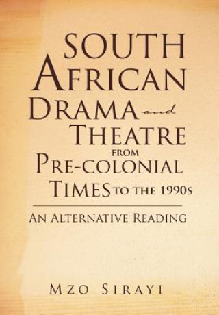 Carte South African Drama and Theatre from Pre-Colonial Times to the 1990s Mzo Sirayi