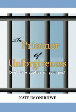 Libro Prisoner of Unforgiveness Nate Imoniruwe