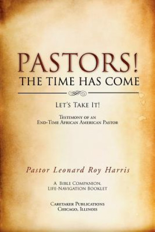 Knjiga Pastors! the Time Has Come Pastor Leonard Roy Harris