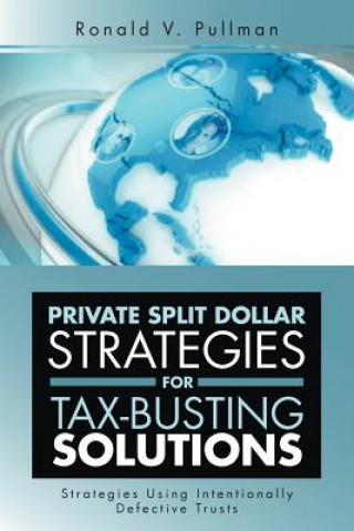 Książka Private Split Dollar Strategies for Tax-Busting Solutions Ronald V Pullman