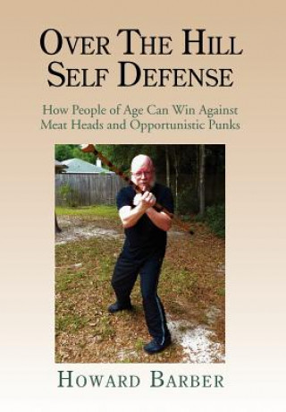 Книга Over the Hill Self Defense Howard Barber