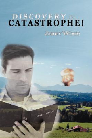 Buch Discovery to Catastrophe! Jerry D Wood