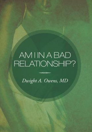 Könyv Am I in a Bad Relationship? Dwight A Owens MD