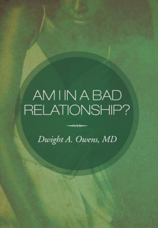 Βιβλίο Am I in a Bad Relationship? Dwight A Owens MD