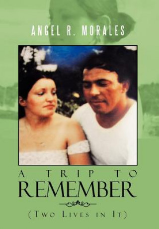 Könyv Trip to Remember Angel R Morales