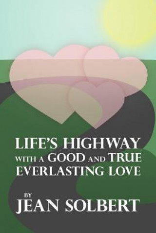 Livre Life's Highway with a Good and True Everlasting Love Jean Solbert