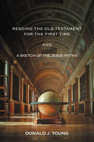 Libro Reading The Old Testament For The First Time And A Sketch Of The Jesus Myths Donald J Young