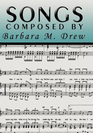 Könyv Songs Composed by Barbara M. Drew Barbara M Drew