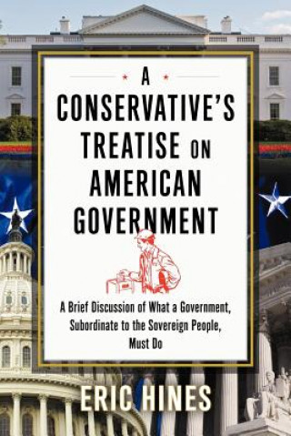 Книга Conservative's Treatise on American Government Eric Hines
