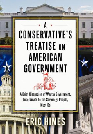 Книга Conservative's Treatise on American Government Eric Hines