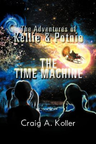 Buch Adventures of Kellie & Potnie - The Time Machine Craig A Koller