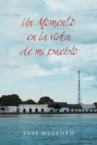 Книга Momento En La Vida de Mi Pueblo Luis Mulford