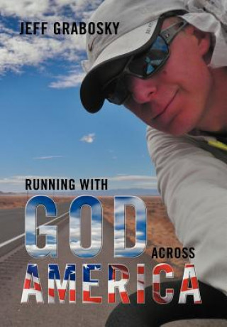 Kniha Running With God Across America Jeff Grabosky
