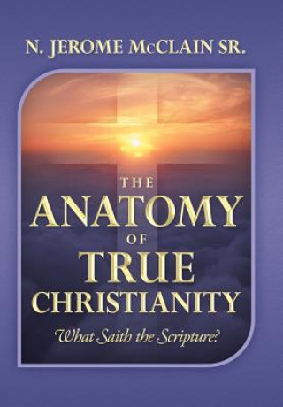 Buch Anatomy of True Christianity N Jerome McClain Sr